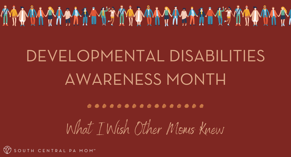 Developmental Disabilities Awareness Month What I Wish Other Moms Knew