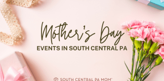 Mother's Day, South Central PA, Reading, Berks County, Dauphin County, Lancaster County, Cumberland County, Lebanon County, York County, Lancaster, Hershey, Harrisburg