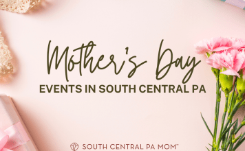 Mother's Day, South Central PA, Reading, Berks County, Dauphin County, Lancaster County, Cumberland County, Lebanon County, York County, Lancaster, Hershey, Harrisburg