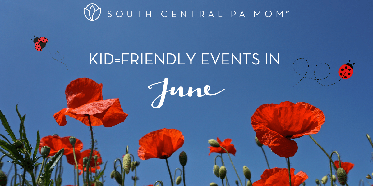 kid-friendly, June, South Central PA, things to do with kids
